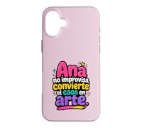 Ana no improvisa, convierte el caos en Arte Coque pour iPhone 16 Plus