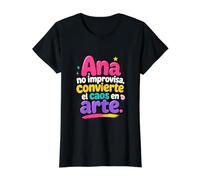Ana no improvisa, convierte el caos en Arte T-Shirt Graphique avec Valeur, Femme, Noir, S