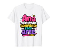 Ana no improvisa, convierte el caos en Arte T-Shirt Graphique avec Valeur, Homme, Blanc, L