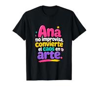 Ana no improvisa, convierte el caos en Arte T-Shirt Graphique avec Valeur, Homme, Noir, XL