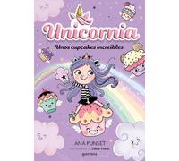 Ana Punset Unos cupcakes increíbles / Unicornia: Incredible Cupcakes (Poche)