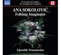 Ana Sokolovic – Folklore Imaginaire – CD – NAXOS