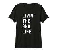 Ana Vivant la Vie de Ana Nom Amusant T-Shirt Haut de Gamme