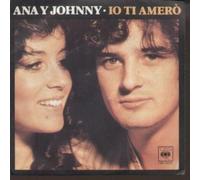 ANA Y JOHNNY - IO TI AMERO 7" (45) ITALIAN CBS 1978