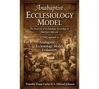 Anabaptist Ecclesiology Model: The Doctrine of Ecclesiology According to Martyrs Mirror