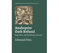 Anabaptist Oath Refusal: Basel, Bern, and Strasbourg, 1525-1538