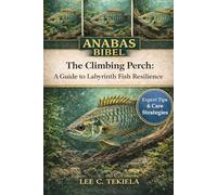 ANABAS BIBLE: The Climbing Perch: A Guide to Labyrinth Fish Resilience