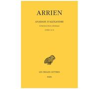 Anabase D'alexandre - Tome 1, Introduction Générale Livres I & Ii