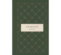 Anabasis: The March of the Ten Thousand, A True Ancient Survival Epic of War, Leadership, and the Fight to Return Home