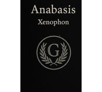 Anabasis - Xenophon - W/ Bio of Xenophon - Annotations & Pictures