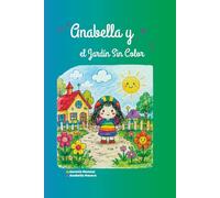 Anabella y el Jardín Sin Color: Libro de actividades, imaginación y colores