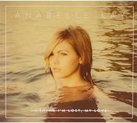 Anabelle Kay - I Think I'm Lost My Love