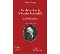 Anacharsis cloots le prussien francophile Un philosophe au service de la Révolution française et universelle - Fanch Babel - L'harmattan - broché - Livre