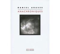 Anachroniques Daniel Arasse (Auteur), Catherine Bedard (Préface)