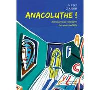 Anacoluthe ! René Zahnd (Auteur), Laurent Corvaisier (Illustration)