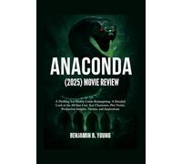 ANACONDA (2025) MOVIE REVIEW: A Thrilling Yet Darkly Comic Reimagining: A Detailed Look at the All-Star Cast, Key Characters, Plot Twists, Production Insights, Themes, and Inspirations