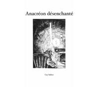 Anacréon désenchanté: Récit du temps