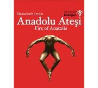 Anadolu Atesi The Fire Of Anatolia The Legendary Dance Show