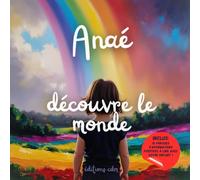 Anaé découvre le monde: Livre personnalisé, histoire magique, affirmations positives, éveil et émerveillement, moment en famille, confiance en soi, ... paisible : Anaé découvre le monde