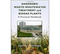 Anaerobic Waste-Wastewater Treatment and Biogas Plants: A Practical Handbook - [Version Originale] Inconnu (Auteur)