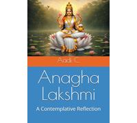 Anagha Lakshmi: A Contemplative Reflection