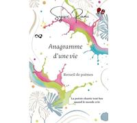 Anagramme d'une vie: Recueil de poèmes