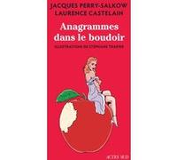 Anagrammes dans le boudoir Jacques Perry-Salkow (Auteur), Laurence Castelain (Auteur), Stéphane Trapier (Illustration)