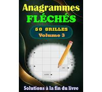 Anagrammes Fléchés - volume 3: 50 Grilles avec Solutions - Des Mots Mélangés à Retrouver pour Adultes et Amateurs de Jeux de Lettres