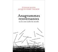 Anagrammes renversantes: ou Le sens caché du monde