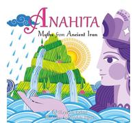 ANAHITA: Myths from Ancient Iran