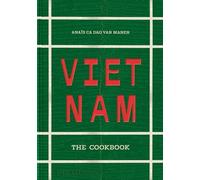 Anaïs Ca Dao Van Manen – Vietnam: The Cookbook