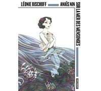 Anaïs Nin Sur la mer des mensonges-OP Angoulême 50ème édition - Léonie Bischoff - Casterman - cartonné - Bande dessinée