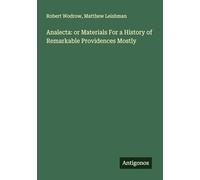 Analecta: or Materials For a History of Remarkable Providences Mostly