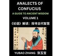 Analects Of Confucius (Part 1)- A Guide To Ancient Wisdom, Learn Chinese Language And Culture With Quotes And Sayings From Lunyu, Confucianism Lessons Of Life Propagated By China's Master Confucius An