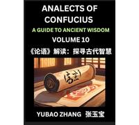 Analects of Confucius (Part 10)- A Guide to Ancient Wisdom, Learn Chinese Language and Culture with Quotes and Sayings from Lunyu, Confucianism ... by China's Master Confucius and His Disciples