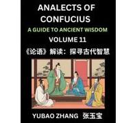 Analects Of Confucius (Part 11)- A Guide To Ancient Wisdom, Learn Chinese Language And Culture With Quotes And Sayings From Lunyu, Confucianism Lessons Of Life Propagated By China's Master Confucius A