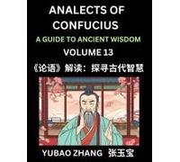 Analects Of Confucius (Part 13)- A Guide To Ancient Wisdom, Learn Chinese Language And Culture With Quotes And Sayings From Lunyu, Confucianism Lessons Of Life Propagated By China's Master Confucius A
