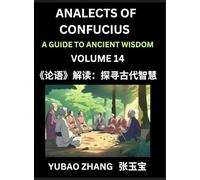 Analects of Confucius (Part 14)- A Guide to Ancient Wisdom, Learn Chinese Language and Culture with Quotes and Sayings from Lunyu, Confucianism ... by China's Master Confucius and His Disciples