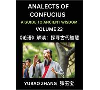 Analects Of Confucius (Part 22)- A Guide To Ancient Wisdom, Learn Chinese Language And Culture With Quotes And Sayings From Lunyu, Confucianism ... By China's Master Confucius And His Disciples