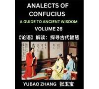 Analects Of Confucius (Part 26)- A Guide To Ancient Wisdom, Learn Chinese Language And Culture With Quotes And Sayings From Lunyu, Confucianism Lessons Of Life Propagated By China's Master Confucius A