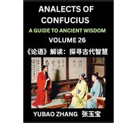 Analects of Confucius (Part 26)- A Guide to Ancient Wisdom, Learn Chinese Language and Culture with Quotes and Sayings from Lunyu, Confucianism ... by China's Master Confucius and His Disciples