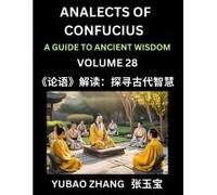 Analects Of Confucius (Part 28)- A Guide To Ancient Wisdom, Learn Chinese Language And Culture With Quotes And Sayings From Lunyu, Confucianism Lessons Of Life Propagated By China's Master Confucius A