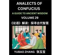 Analects Of Confucius (Part 29)- A Guide To Ancient Wisdom, Learn Chinese Language And Culture With Quotes And Sayings From Lunyu, Confucianism Lessons Of Life Propagated By China's Master Confucius A