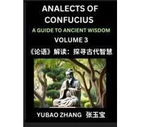 Analects Of Confucius (Part 3)- A Guide To Ancient Wisdom, Learn Chinese Language And Culture With Quotes And Sayings From Lunyu, Confucianism Lessons ... Confucius And His Disciples (Chinese Edition)