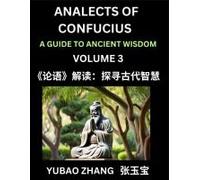 Analects Of Confucius (Part 3)- A Guide To Ancient Wisdom, Learn Chinese Language And Culture With Quotes And Sayings From Lunyu, Confucianism Lessons Of Life Propagated By China's Master Confucius An