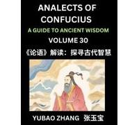 Analects Of Confucius (Part 30)- A Guide To Ancient Wisdom, Learn Chinese Language And Culture With Quotes And Sayings From Lunyu, Confucianism Lessons Of Life Propagated By China's Master Confucius A