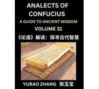 Analects Of Confucius (Part 31)- A Guide To Ancient Wisdom, Learn Chinese Language And Culture With Quotes And Sayings From Lunyu, Confucianism Lessons Of Life Propagated By China's Master Confucius A