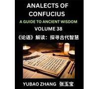 Analects Of Confucius (Part 38)- A Guide To Ancient Wisdom, Learn Chinese Language And Culture With Quotes And Sayings From Lunyu, Confucianism ... Confucius And His Disciples (Chinese Edition)