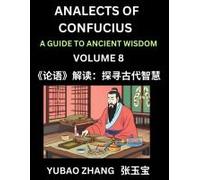 Analects Of Confucius (Part 8)- A Guide To Ancient Wisdom, Learn Chinese Language And Culture With Quotes And Sayings From Lunyu, Confucianism Lessons Of Life Propagated By China's Master Confucius An