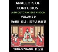Analects Of Confucius (Part 9)- A Guide To Ancient Wisdom, Learn Chinese Language And Culture With Quotes And Sayings From Lunyu, Confucianism Lessons Of Life Propagated By China's Master Confucius An